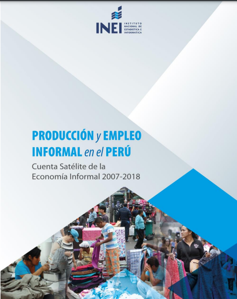 PRODUCCIÓN Y EMPLEO INFORMAL EN EL PERÚ Cuenta Satélite de la Economía Informal 2007-2018