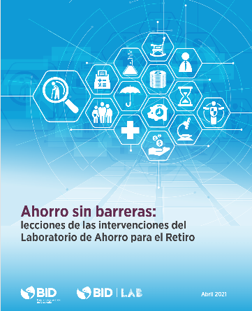 Ahorro sin barreras: lecciones de las intervenciones del Laboratorio de Ahorro para el Retiro