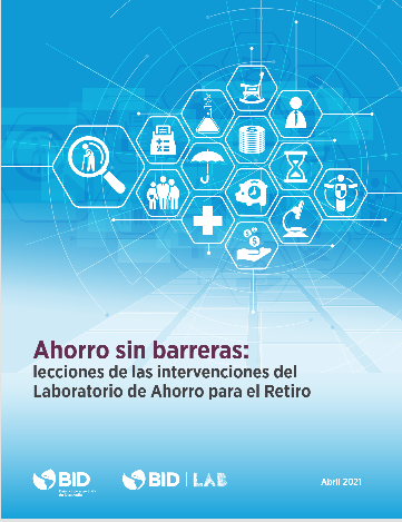 Ahorro sin barreras: lecciones de las intervenciones del Laboratorio de Ahorro para el Retiro